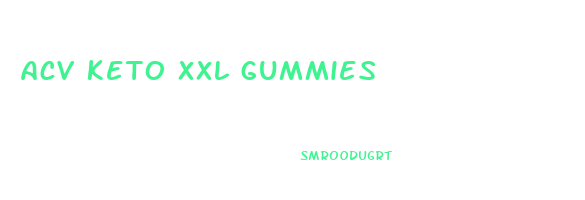 acv keto xxl gummies