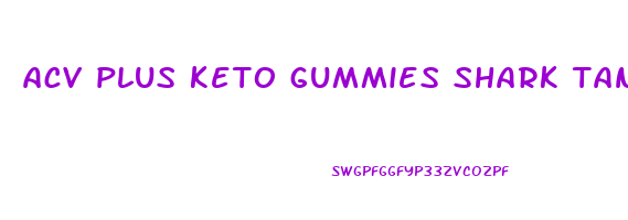 acv plus keto gummies shark tank