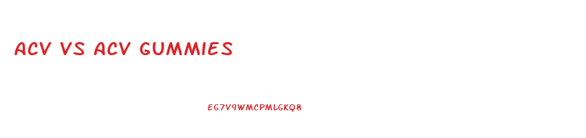 acv vs acv gummies