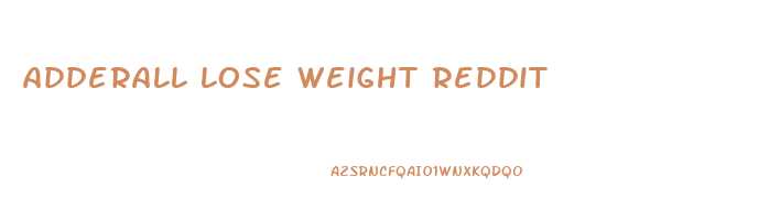 adderall lose weight reddit