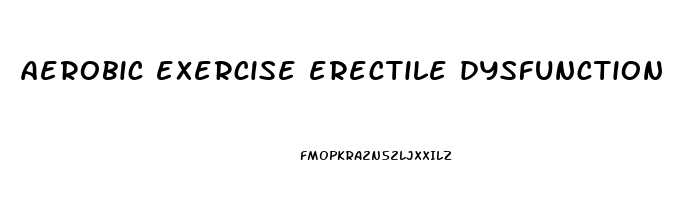 aerobic exercise erectile dysfunction