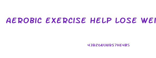 aerobic exercise help lose weight