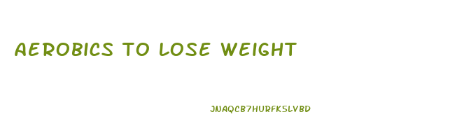 aerobics to lose weight