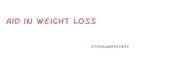 aid in weight loss