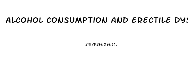 alcohol consumption and erectile dysfunction