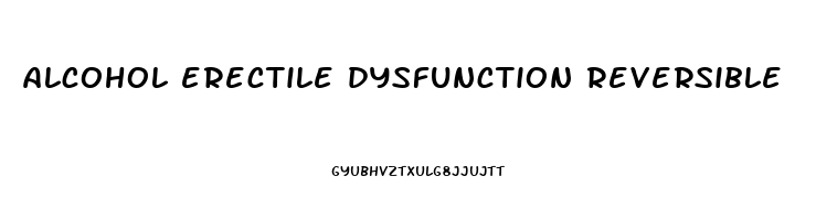 alcohol erectile dysfunction reversible