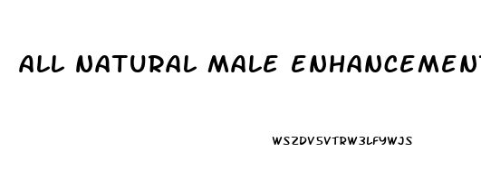 all natural male enhancement pills