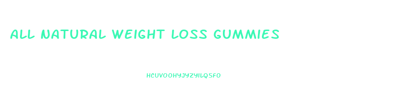 all natural weight loss gummies