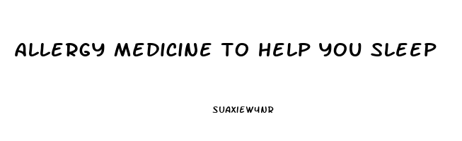 allergy medicine to help you sleep