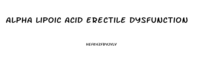 alpha lipoic acid erectile dysfunction