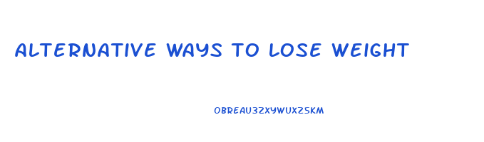 alternative ways to lose weight