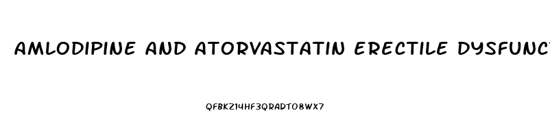 amlodipine and atorvastatin erectile dysfunction