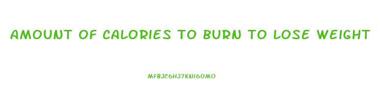 amount of calories to burn to lose weight