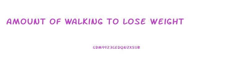 amount of walking to lose weight