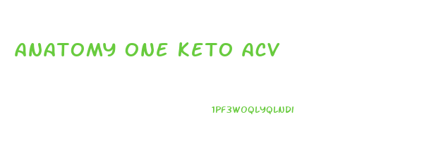 anatomy one keto acv