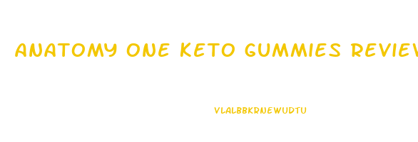 anatomy one keto gummies reviews