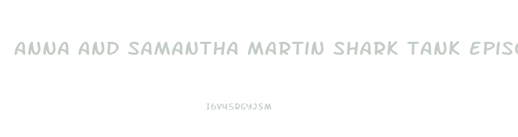 anna and samantha martin shark tank episode