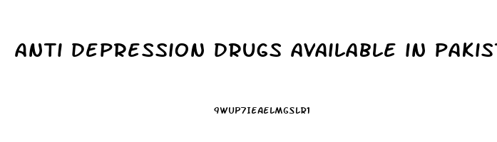 anti depression drugs available in pakistan