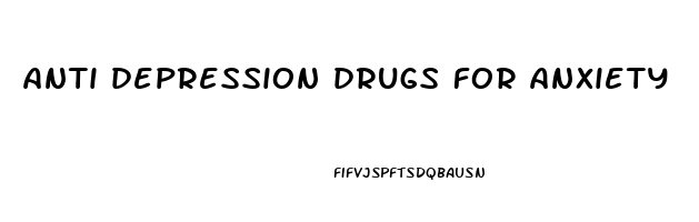 anti depression drugs for anxiety