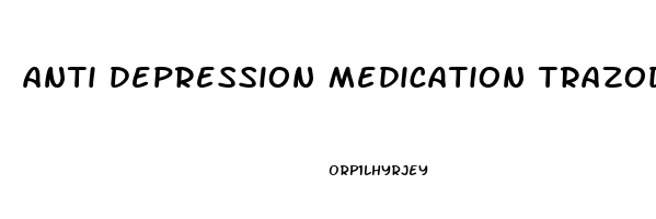 anti depression medication trazodone