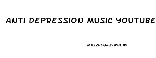 anti depression music youtube