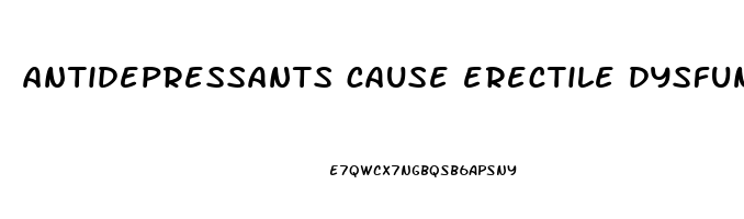 antidepressants cause erectile dysfunction