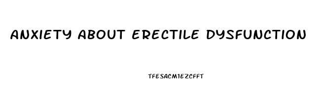 anxiety about erectile dysfunction