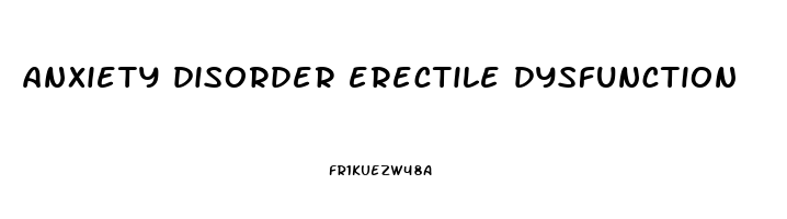 anxiety disorder erectile dysfunction
