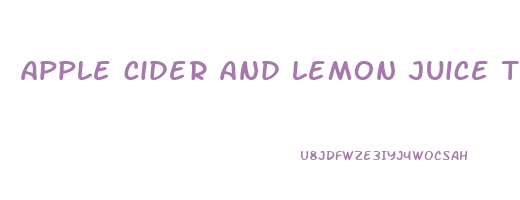 apple cider and lemon juice to lose weight