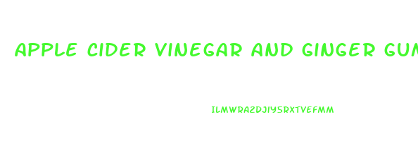 apple cider vinegar and ginger gummies benefits