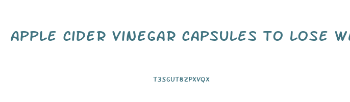 apple cider vinegar capsules to lose weight