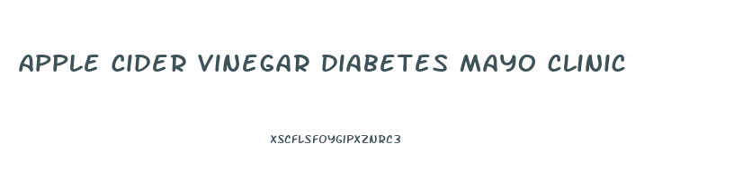 apple cider vinegar diabetes mayo clinic