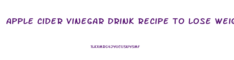 apple cider vinegar drink recipe to lose weight