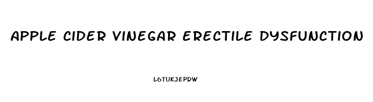 apple cider vinegar erectile dysfunction