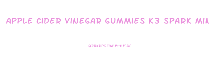 apple cider vinegar gummies k3 spark mineral