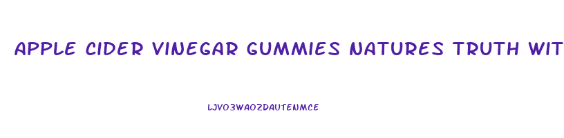 apple cider vinegar gummies natures truth with the mother