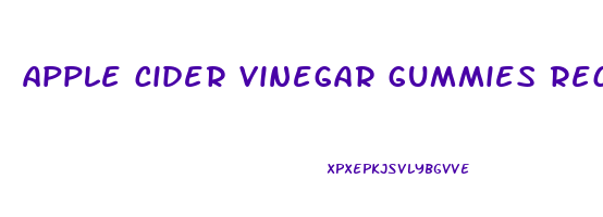 apple cider vinegar gummies recipes