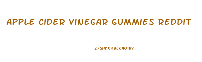 apple cider vinegar gummies reddit