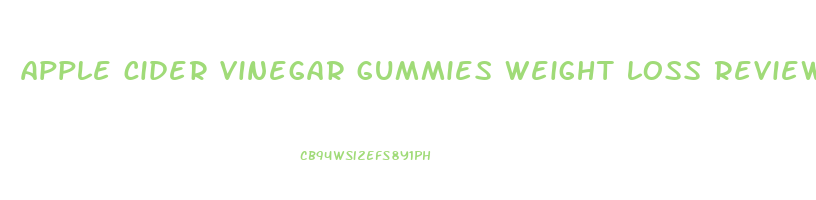 apple cider vinegar gummies weight loss reviews