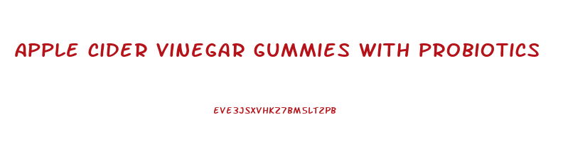 apple cider vinegar gummies with probiotics
