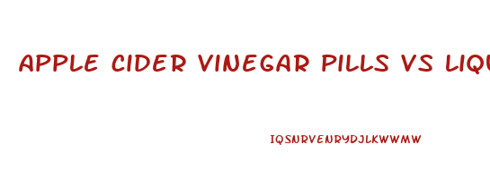 apple cider vinegar pills vs liquid for weight loss