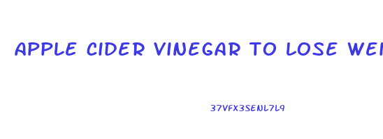 apple cider vinegar to lose weight how much