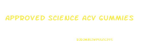 approved science acv gummies