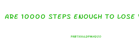 are 10000 steps enough to lose weight