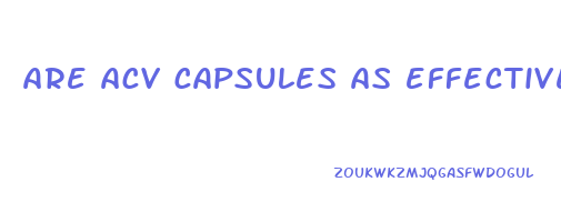 are acv capsules as effective as liquid