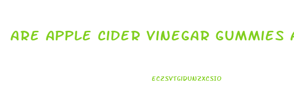 are apple cider vinegar gummies as effective as liquid