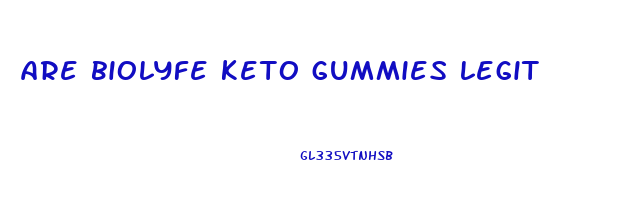 are biolyfe keto gummies legit