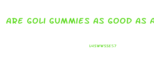 are goli gummies as good as apple cider vinegar