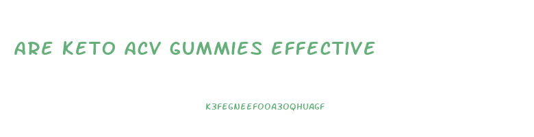 are keto acv gummies effective