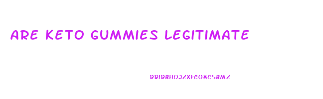 are keto gummies legitimate